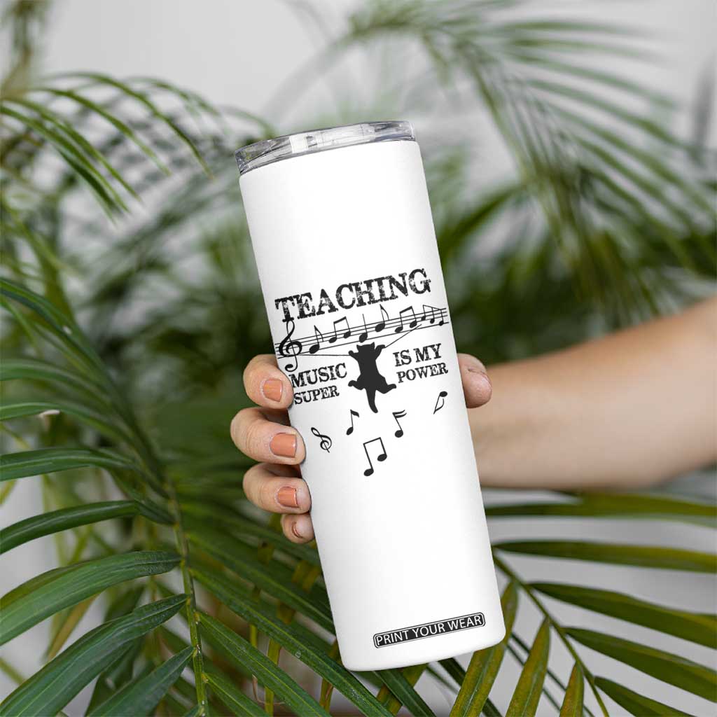 Music Teacher Skinny Tumbler Teaching Music Is My Superpower Musicians Funny Cat Music Notes TB02 Print Your Wear