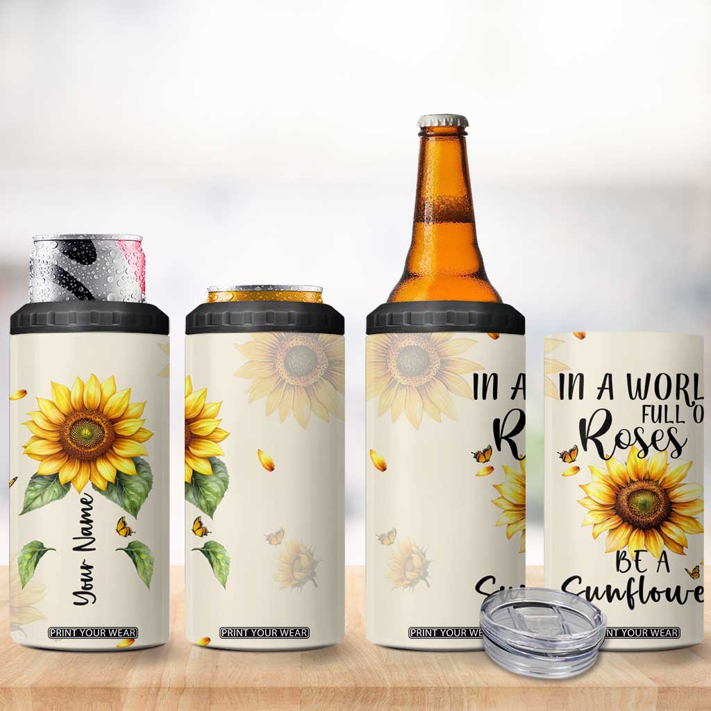Personalized Sunflower Garden 4 in 1 Can Cooler Tumbler Custom Name In A World Full Of Roses Be A Sunflower Inspirational Gift TB02 Print Your Wear