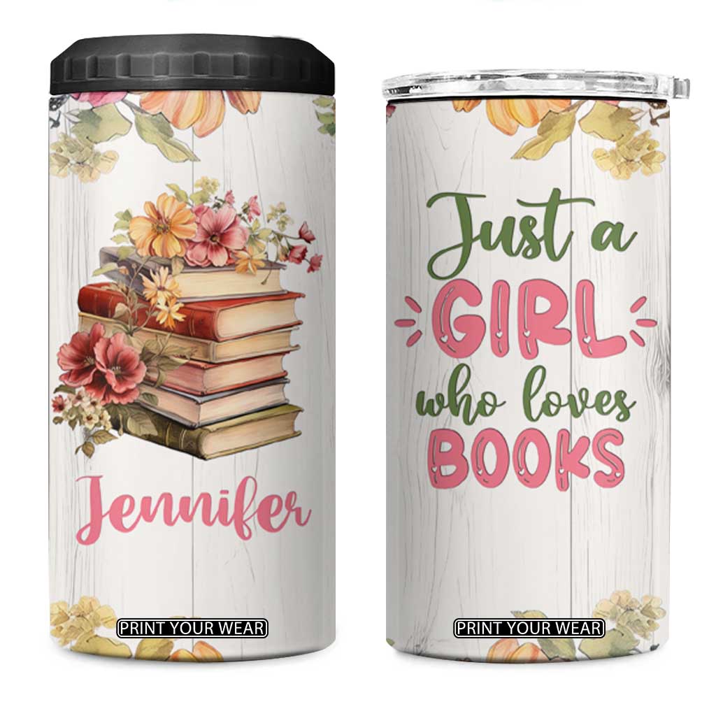 Personalized Book Lover 4 in 1 Can Cooler Tumbler Custom Name Floral Just A Girl Who Loves Books Bibliophile Gift TB02 One Size: 16 oz White Print Your Wear