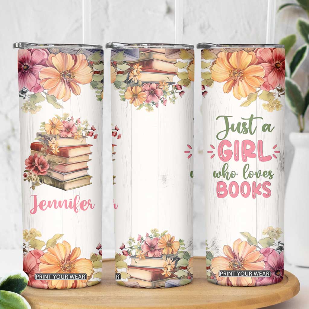 Personalized Book Lover Skinny Tumbler Custom Name Floral Just A Girl Who Loves Books Bibliophile Gift TB02 Print Your Wear