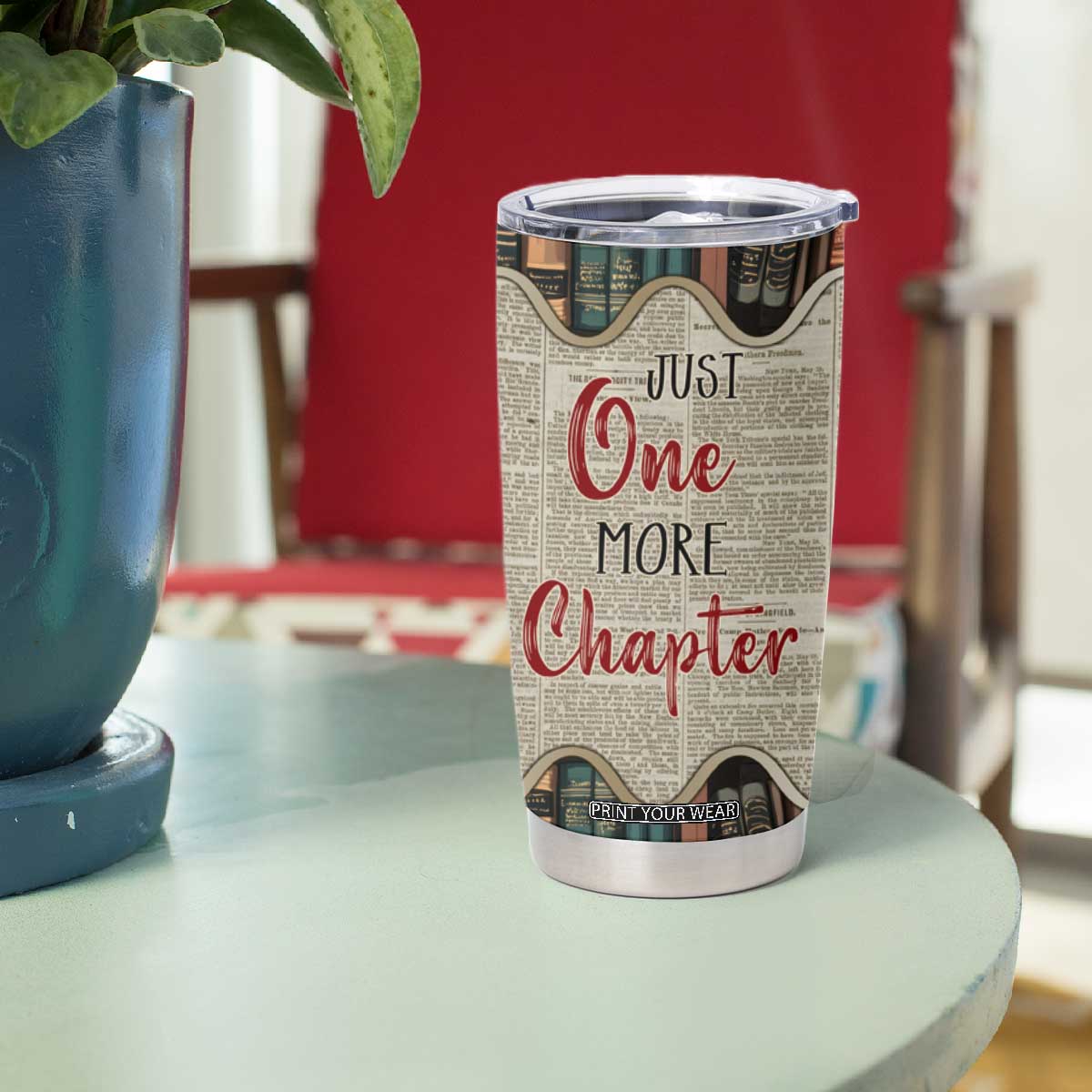 Personalized Book Lover Tumbler Cup Custom Name Just One More Chapter Bookworm Bibliophile Gift TB02 Print Your Wear