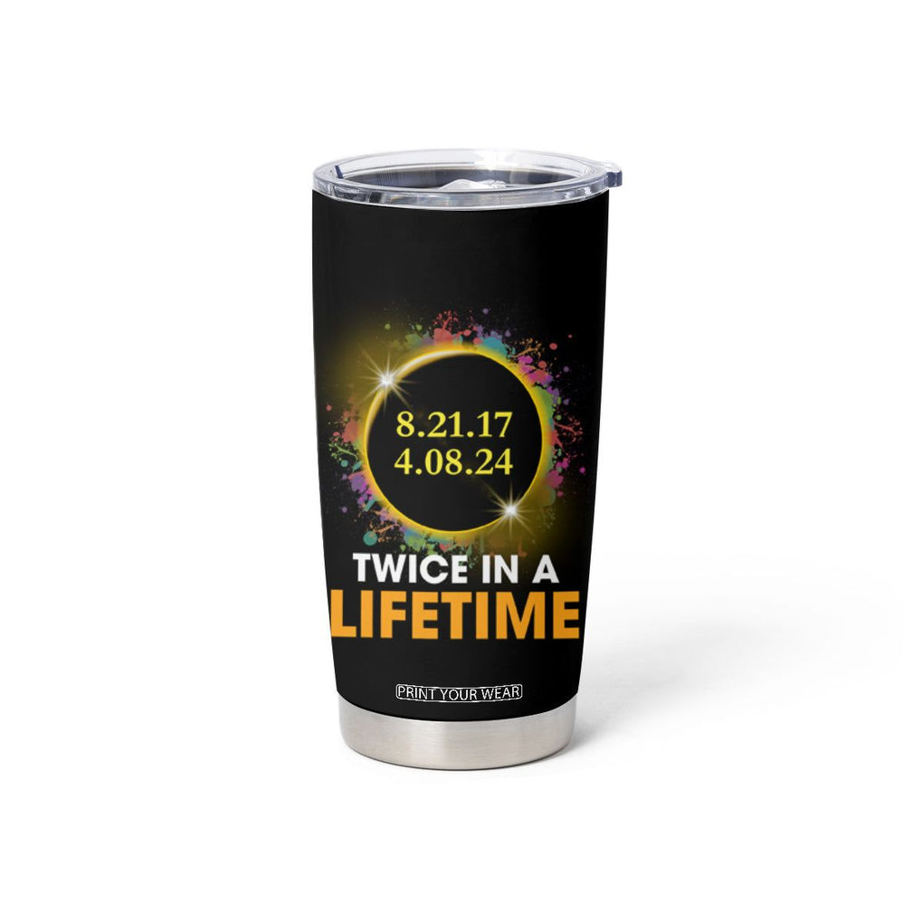 Total Solar Eclipse Tumbler Cup Twice In A Life Time American Totality 2024 2017 TB02 Printyourwear