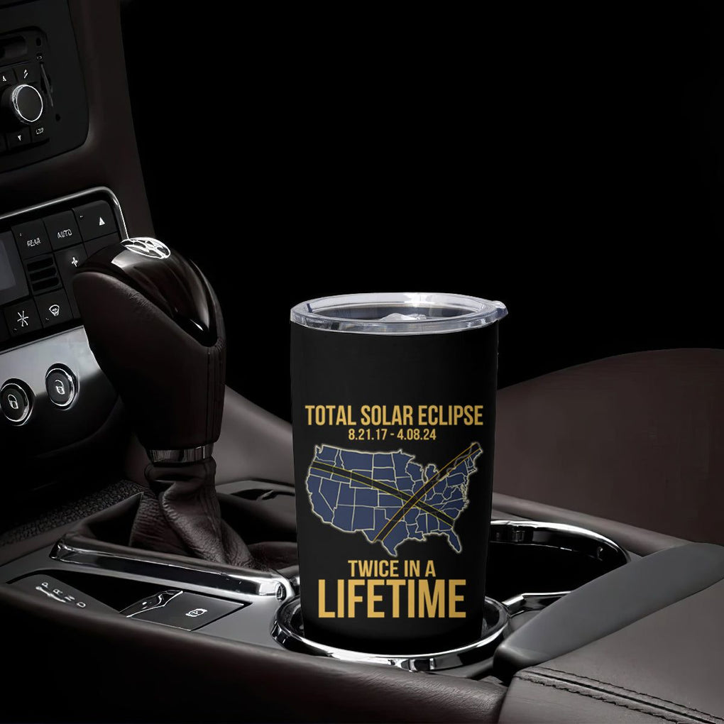 Total Solar Eclipse Tumbler Cup Twice In A Life Time Tour Map American Totality 2024 2017 TB02 Printyourwear