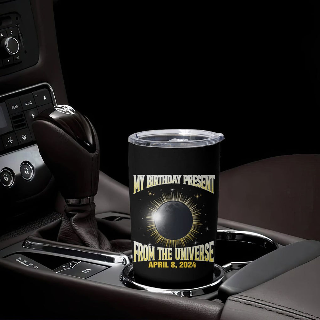 Total Solar Eclipse Tumbler Cup My Birthday Present From The Universe April 8 2024 TB02 Printyourwear