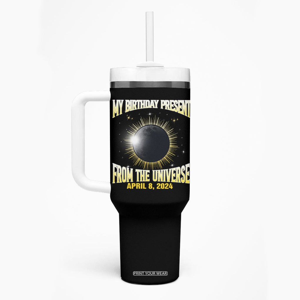 Total Solar Eclipse Tumbler With Handle My Birthday Present From The Universe April 8 2024 TB02 Printyourwear