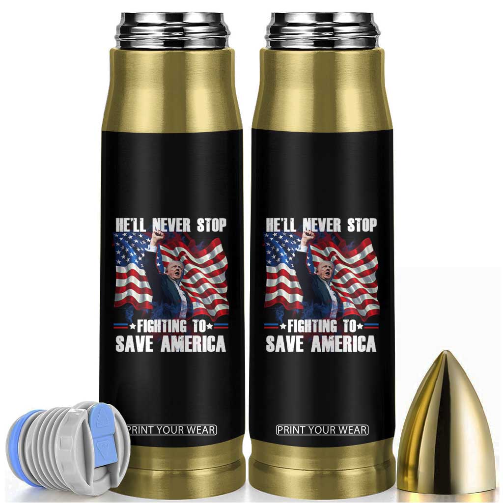 Trump Raised Fist Bullet Tumbler He'll Never Stop Fighting To Save America TB02 Black Print Your Wear