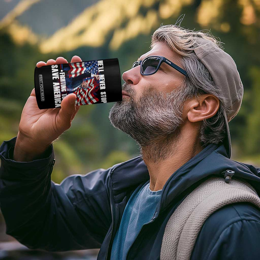 Trump Raised Fist 4 in 1 Can Cooler Tumbler He'll Never Stop Fighting To Save America TB02 Print Your Wear