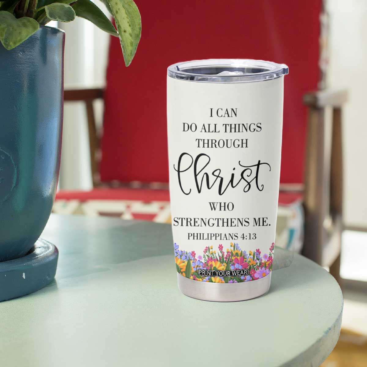 Uplifting Christian Faith Tumbler Cup I Can Do All Things Through Christ Who Strengthans Me Bible Verse Motivation TB02 Print Your Wear