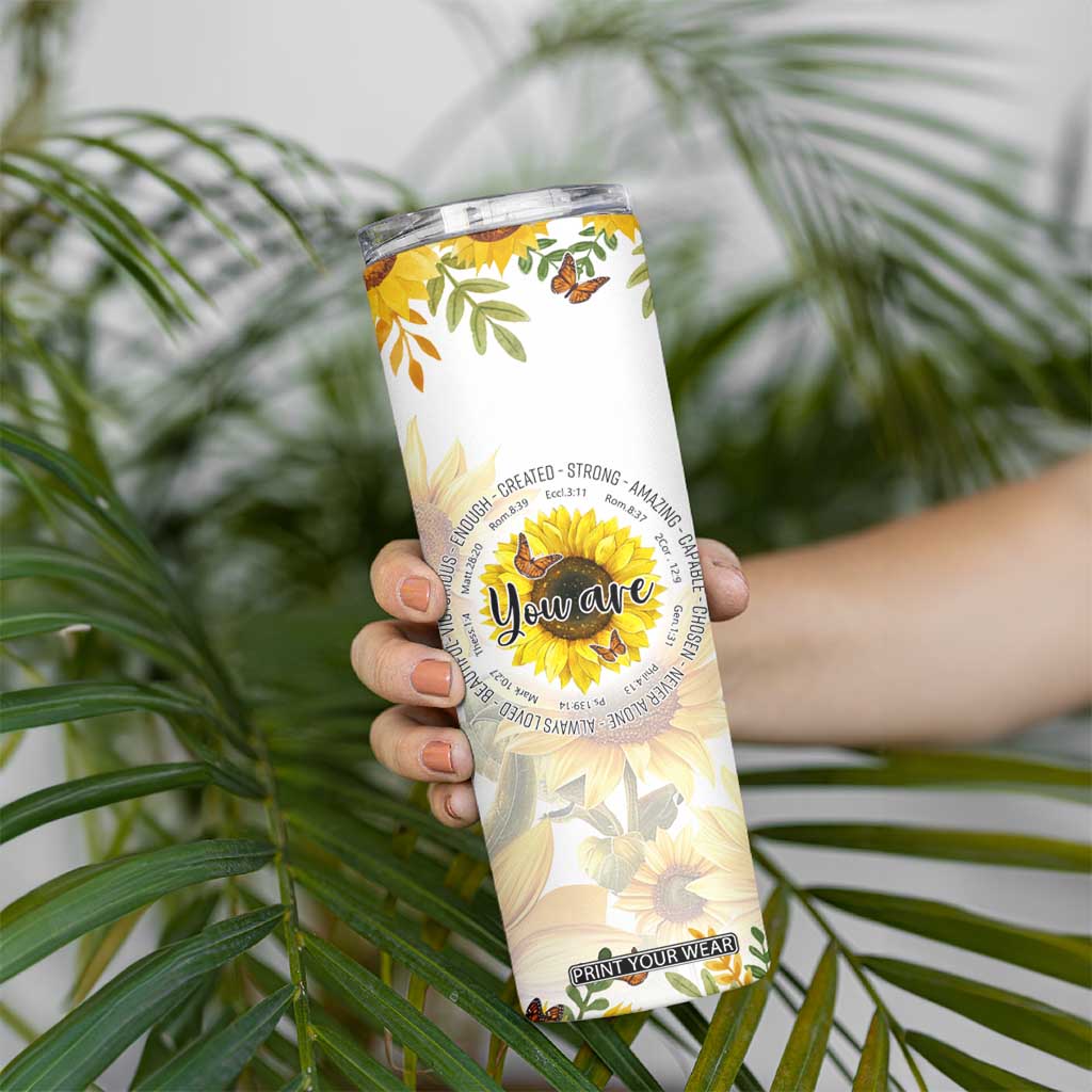 Uplifting Christian Faith Sunflower Skinny Tumbler You Are Motivational Bible Verse TB02 Print Your Wear