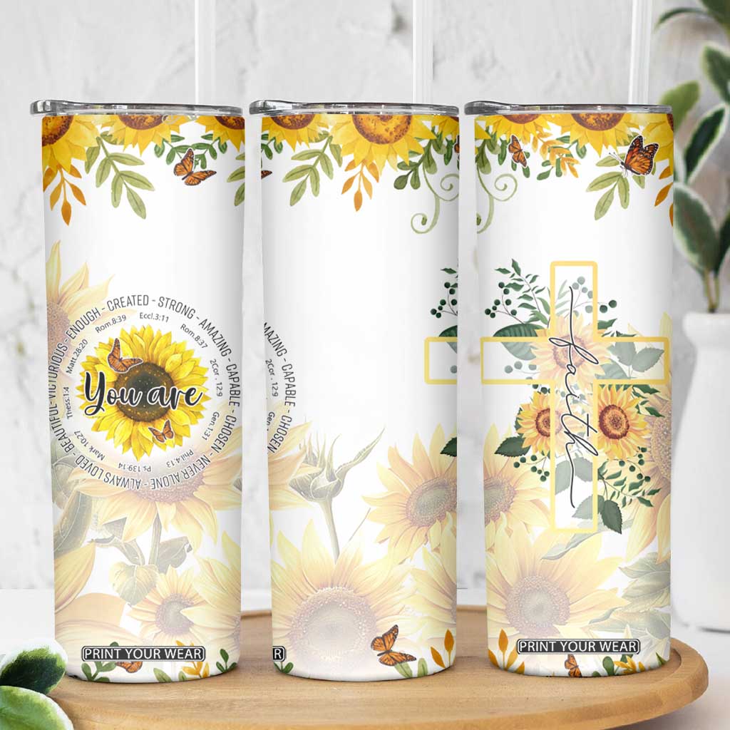 Uplifting Christian Faith Sunflower Skinny Tumbler You Are Motivational Bible Verse TB02 Print Your Wear