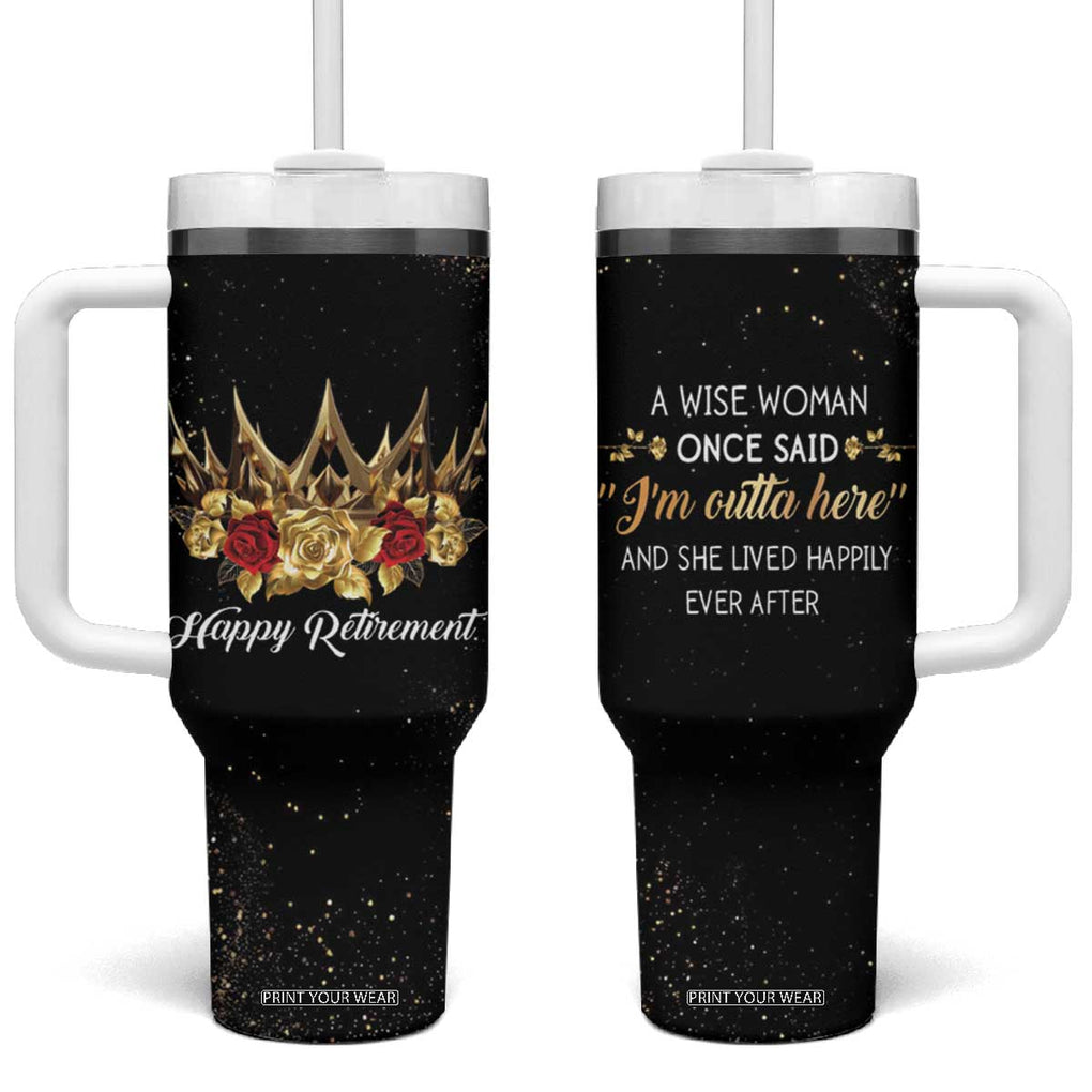 Funny Retirement Tumbler With Handle A Wise Women Once Said I'm Outta Here And She Lived Happily Ever After TB09 One Size: 40 oz Black Print Your Wear