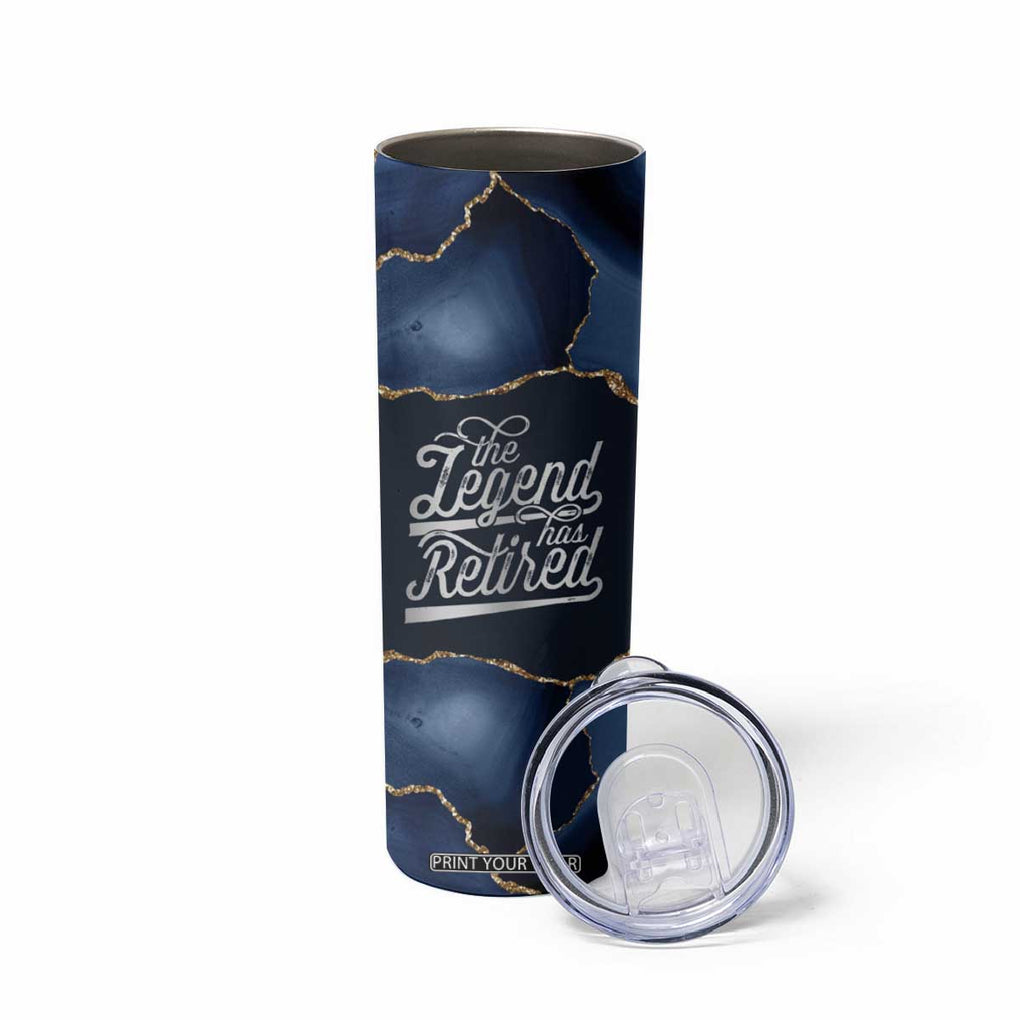 The Legend Has Retired Skinny Tumbler Do Whatever The Hell You Want To Do Retirement Gifts TB09 Print Your Wear