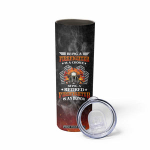 Retired Firefighter Skinny Tumbler Being A Retired Firefighter Is An Honor Retirement Gift TB09 Print Your Wear