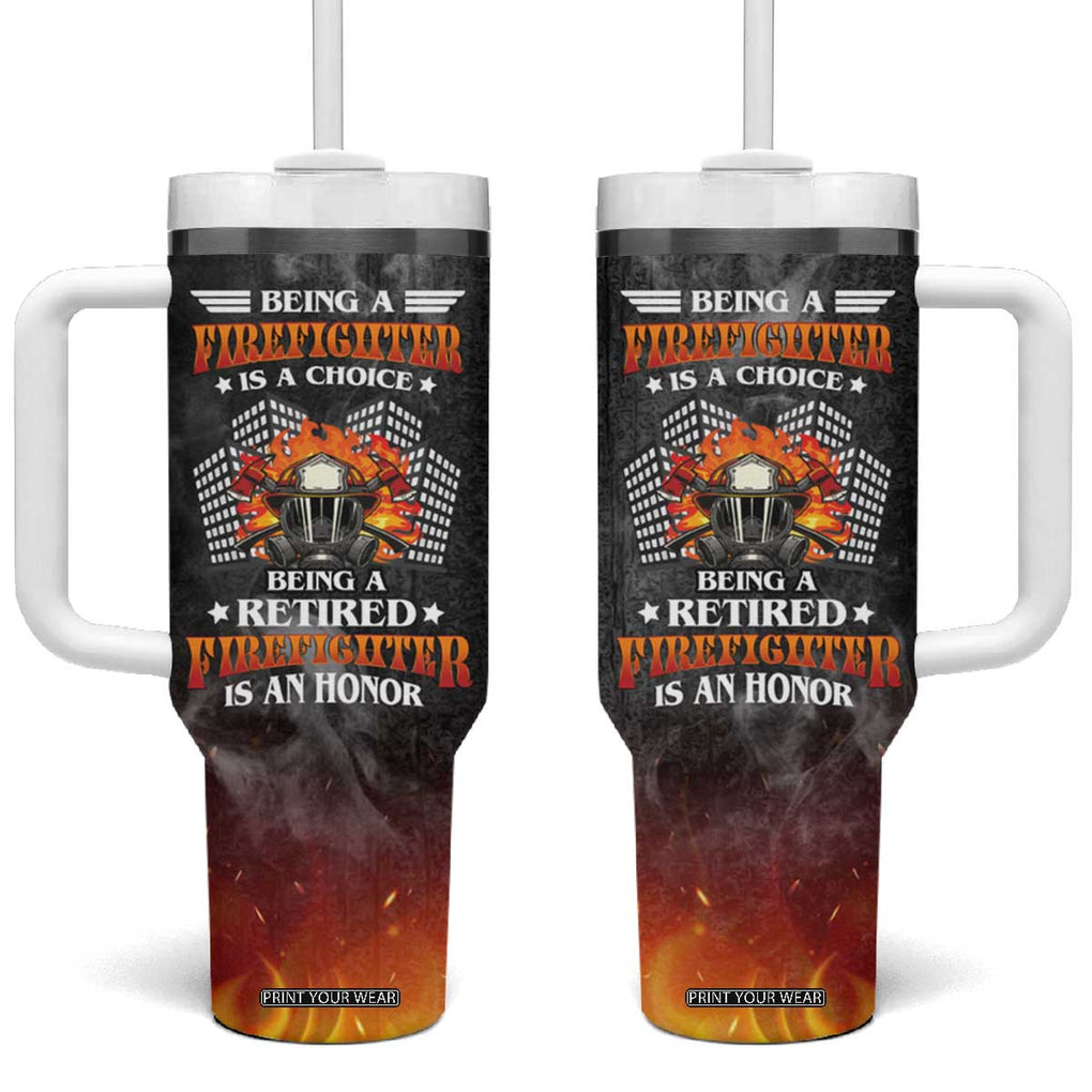 Retired Firefighter Tumbler With Handle Being A Retired Firefighter Is An Honor Retirement Gift TB09 One Size: 40 oz Black Print Your Wear