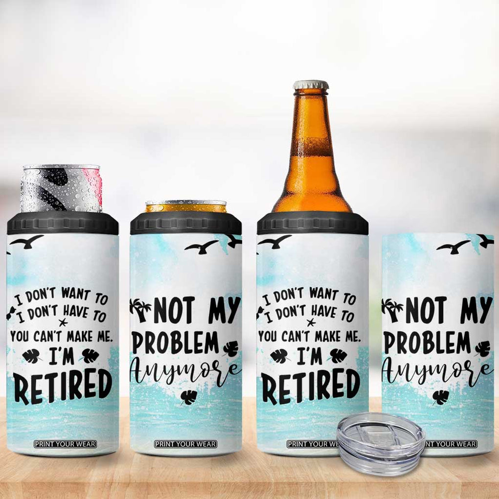 Retirement Gifts For Women 4 in 1 Can Cooler Tumbler Not My Problem Anymore Beach Trip TB09 Print Your Wear