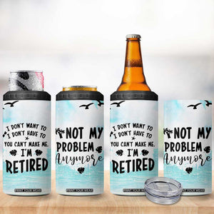 Retirement Gifts For Women 4 in 1 Can Cooler Tumbler Not My Problem Anymore Beach Trip TB09 Print Your Wear