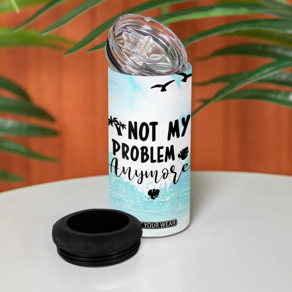 Retirement Gifts For Women 4 in 1 Can Cooler Tumbler Not My Problem Anymore Beach Trip TB09 Print Your Wear