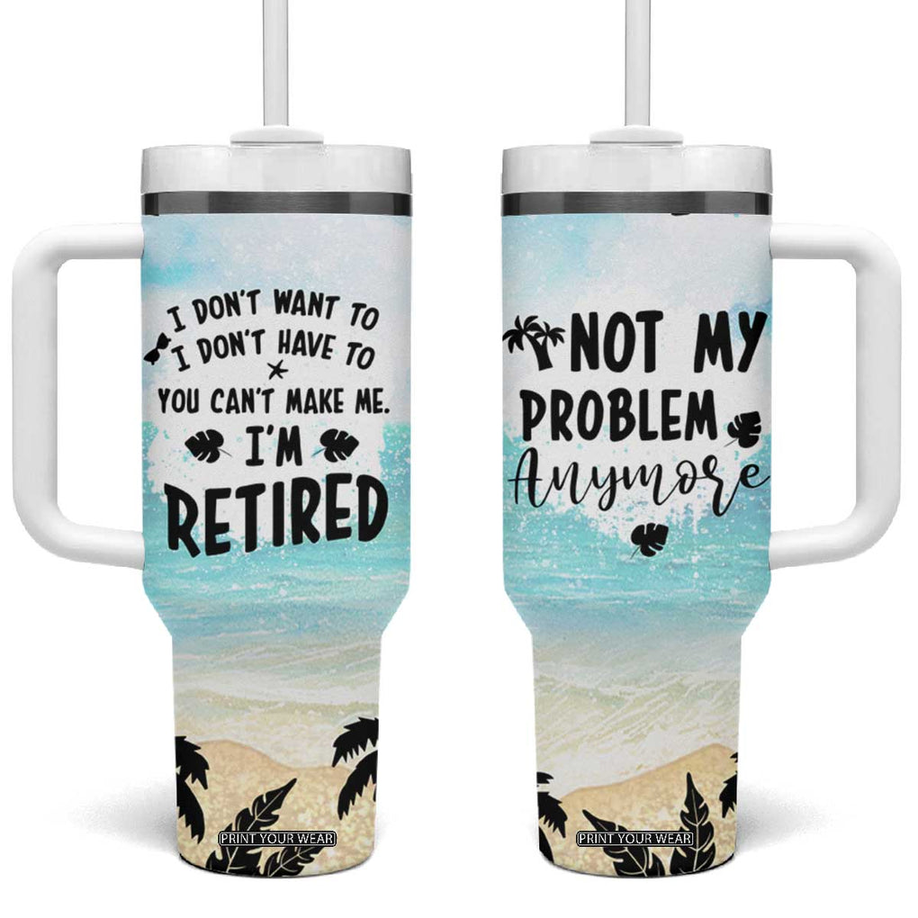 Retirement Gifts For Women Tumbler With Handle Not My Problem Anymore Beach Trip TB09 One Size: 40 oz Blue Beach Print Your Wear