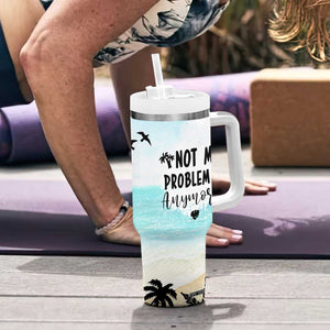 Retirement Gifts For Women Tumbler With Handle Not My Problem Anymore Beach Trip TB09 Print Your Wear