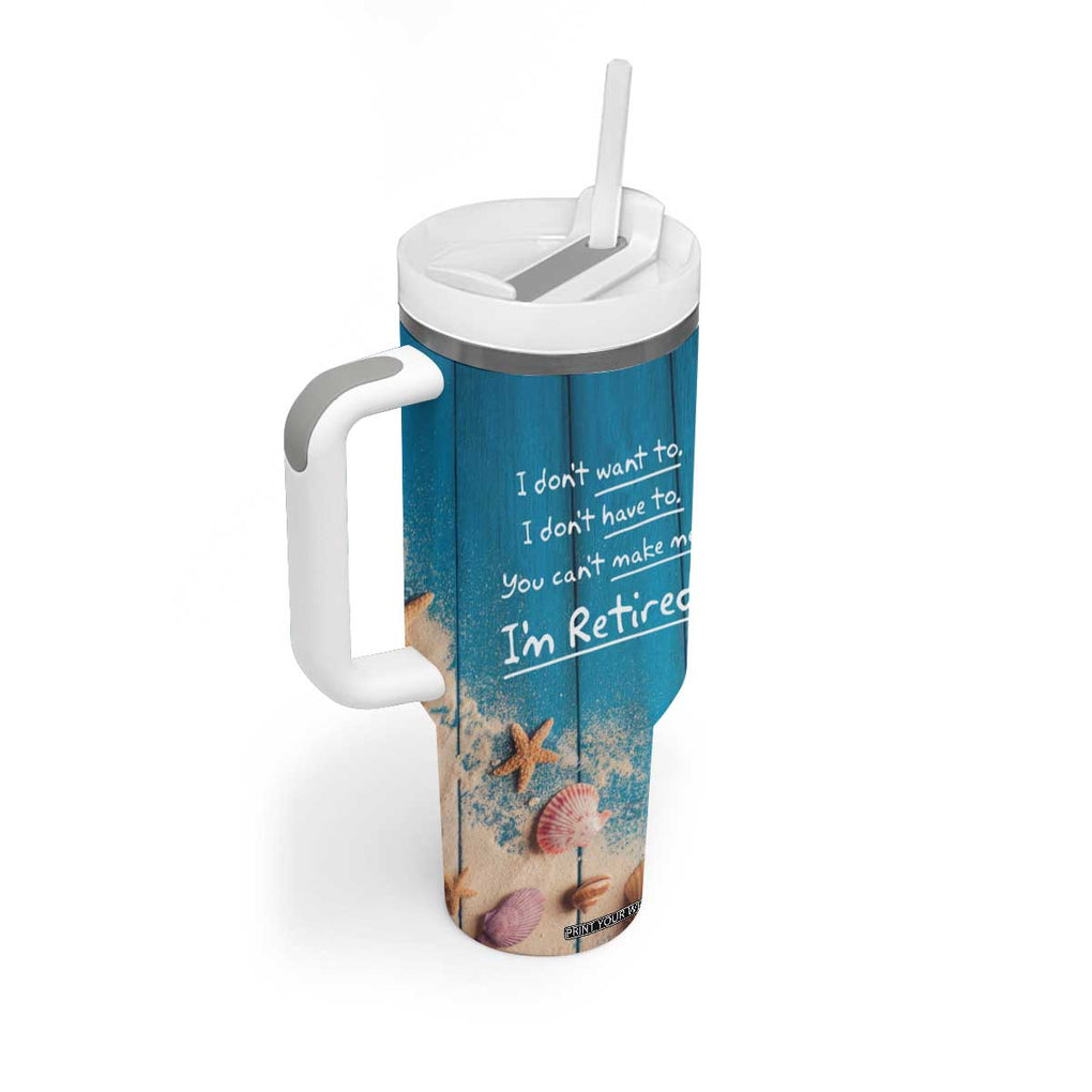 Happy Retirement Travel Tumbler With Handle You Can't Make Me I'm Retired Beach Lover TB09 Print Your Wear