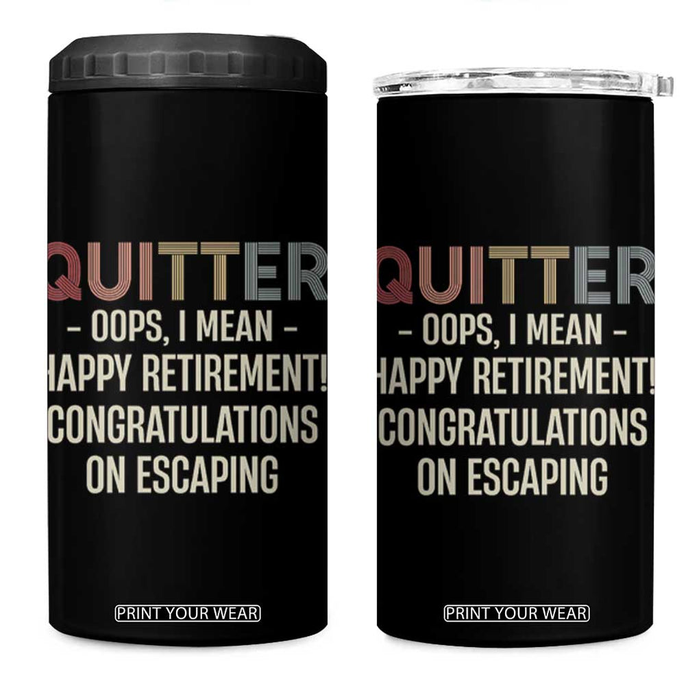 Funny Retirement Gifts 4 in 1 Can Cooler Tumbler Quitter I Mean Congratulations On Escaping TB09 One Size: 16 oz Black Print Your Wear