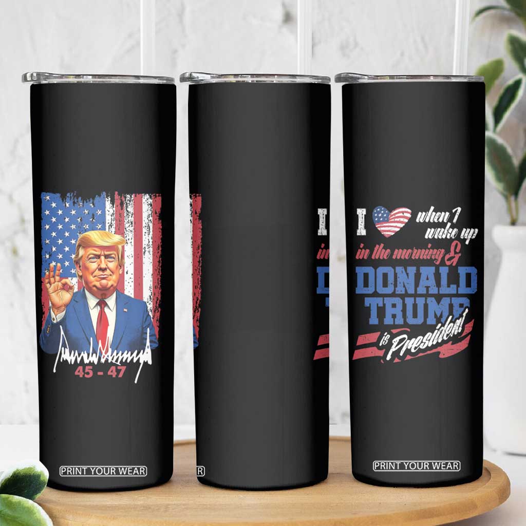 Trump Fan Skinny Tumbler I Love When I Wake Up in the Morning Donald Trump President TB09 Print Your Wear