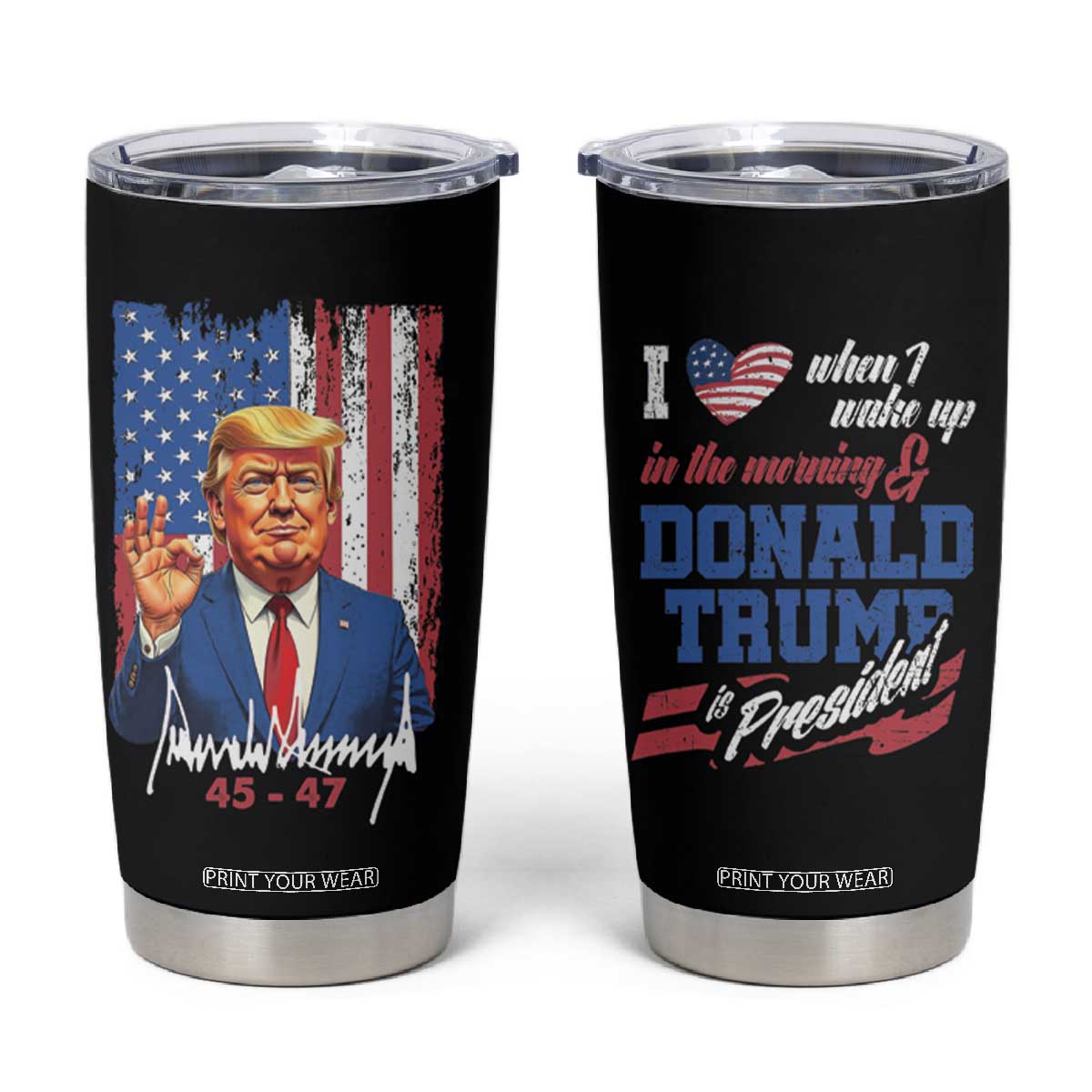 Trump Fan Tumbler Cup I Love When I Wake Up in the Morning Donald Trump President TB09 Black Print Your Wear