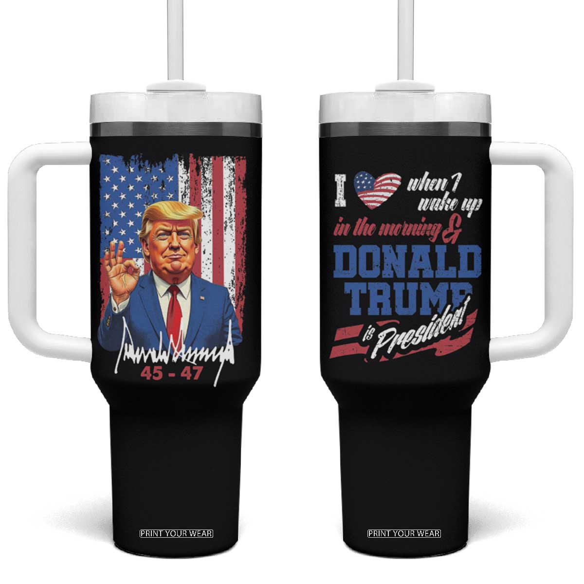 Trump Fan Tumbler With Handle I Love When I Wake Up in the Morning Donald Trump President TB09 One Size: 40 oz Black Print Your Wear