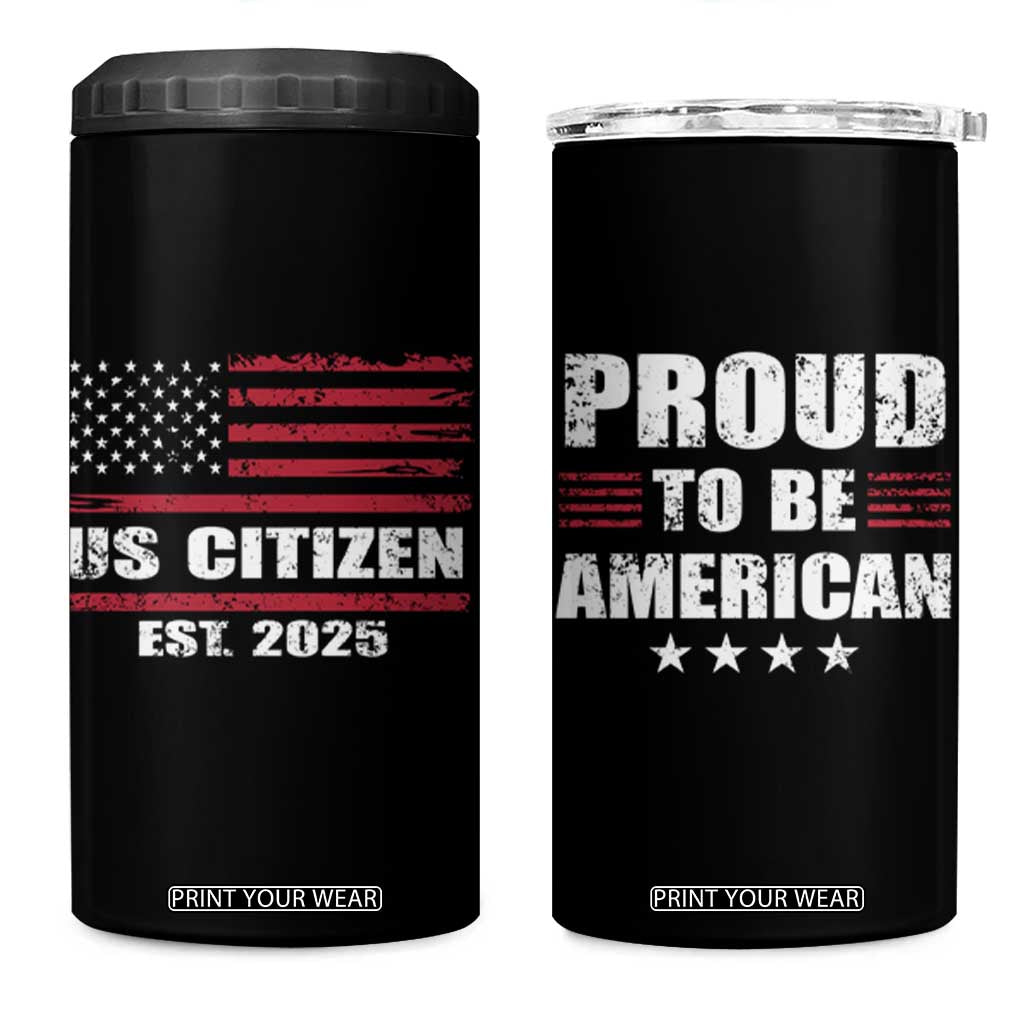 Proud To Be American 4 in 1 Can Cooler Tumbler US Citizen Est 2025 TB09 One Size: 16 oz Black Print Your Wear