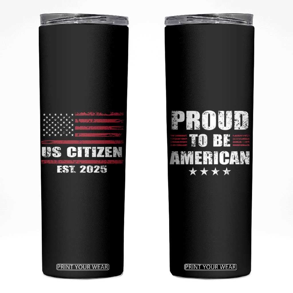 Proud To Be American Skinny Tumbler US Citizen Est 2025 TB09 Black Print Your Wear