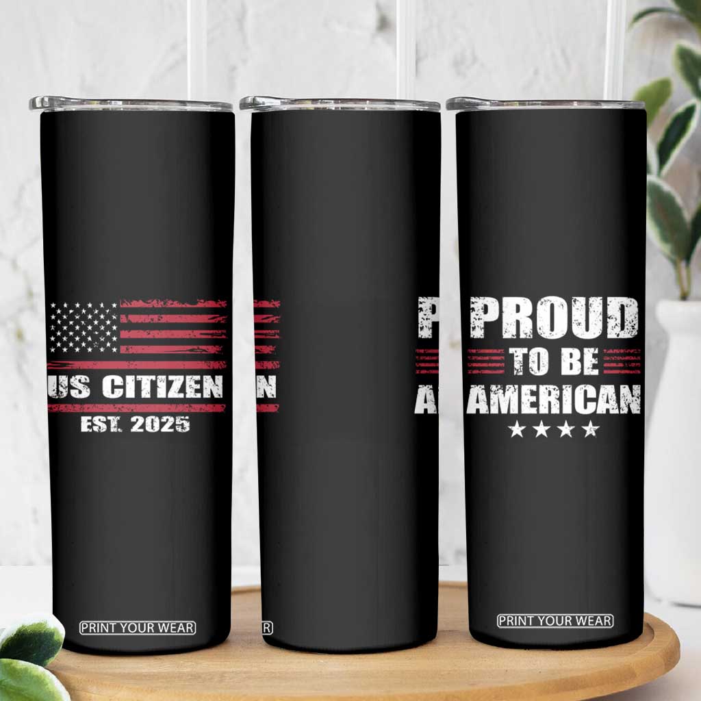 Proud To Be American Skinny Tumbler US Citizen Est 2025 TB09 Print Your Wear