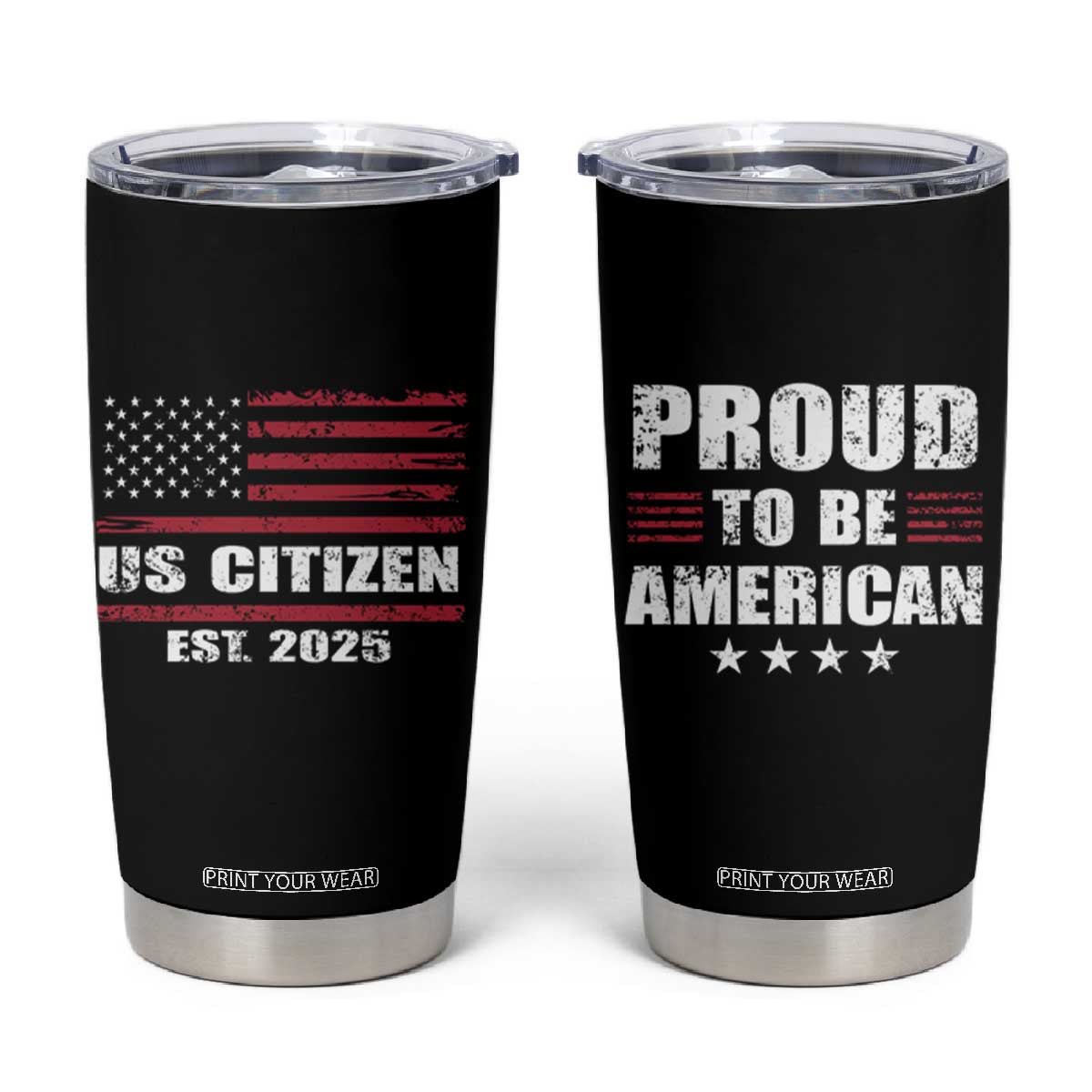 Proud To Be American Tumbler Cup US Citizen Est 2025 TB09 Black Print Your Wear