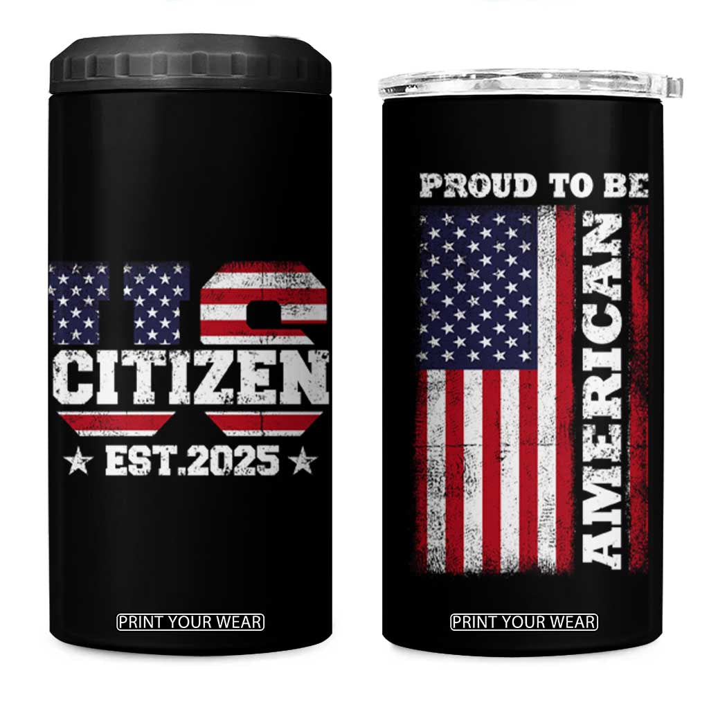 American Patriot 4 in 1 Can Cooler Tumbler US Citizen Est 2025 Proud To Be American TB09 One Size: 16 oz Black Print Your Wear
