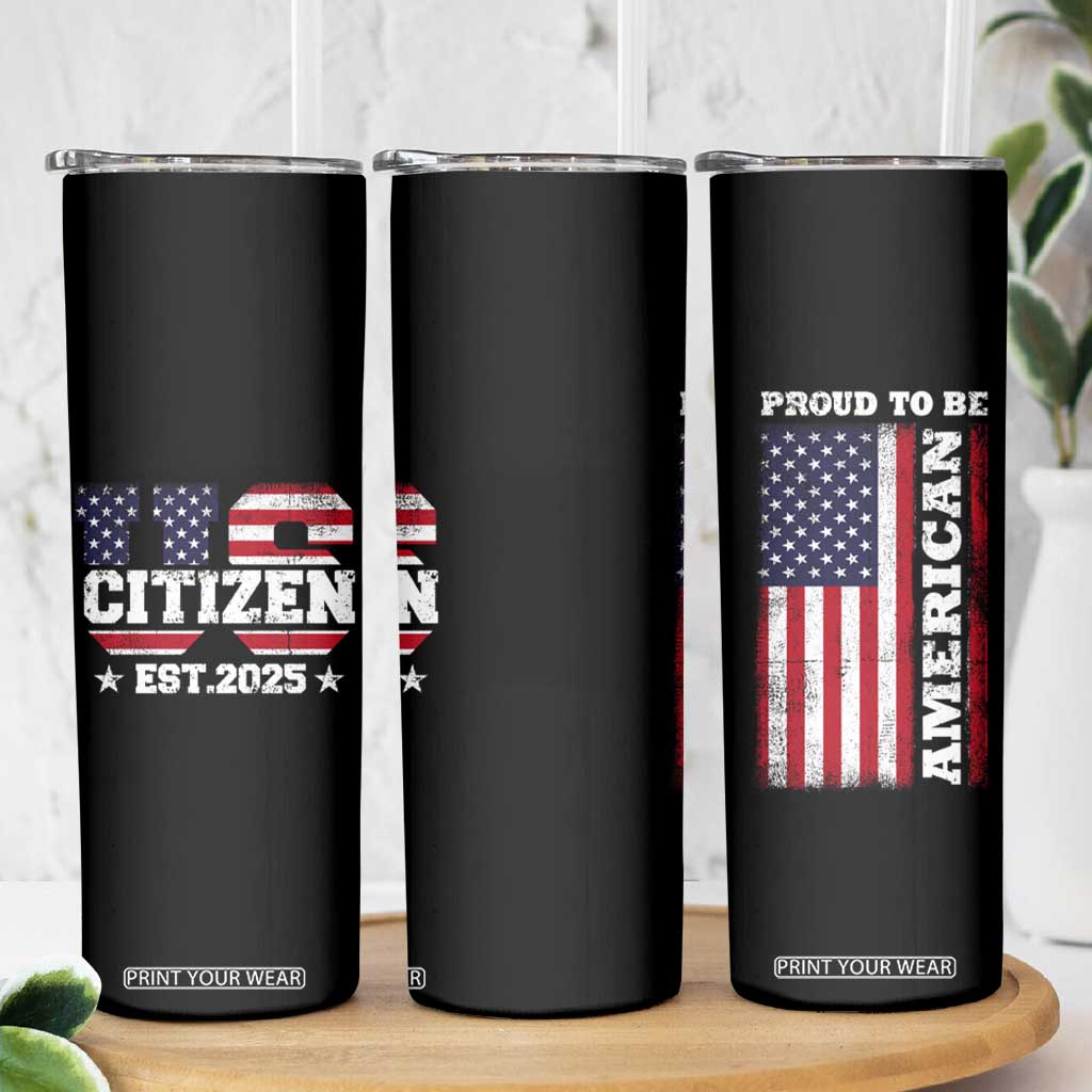 American Patriot Skinny Tumbler US Citizen Est 2025 Proud To Be American TB09 Print Your Wear