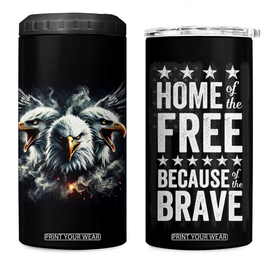 American Patriot 4 in 1 Can Cooler Tumbler Home Of The Free Because Of The Brave TB09 One Size: 16 oz Black Print Your Wear
