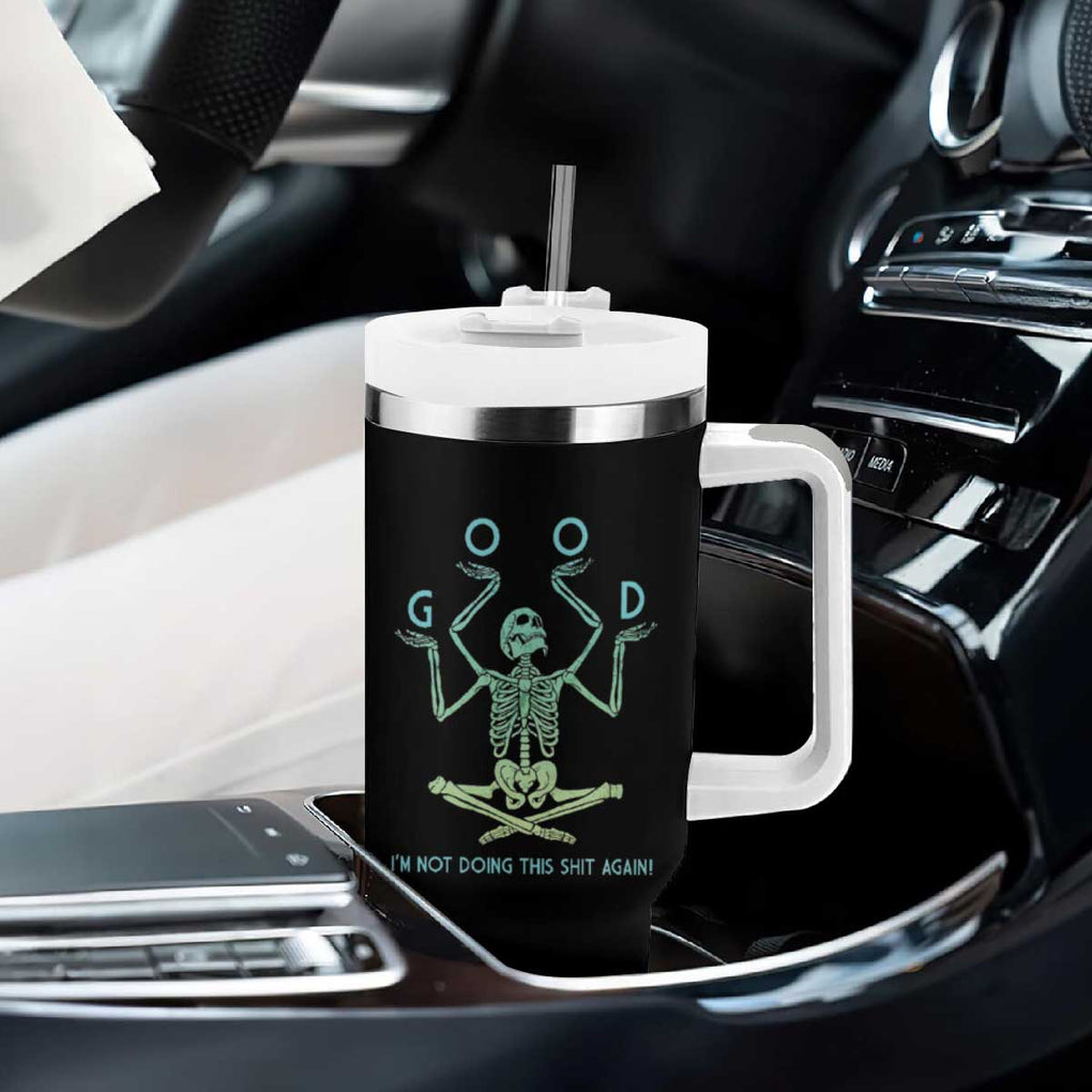 Funny You Only Live Once Tumbler With Handle Good I'm Not Doing This Shit Again Essential TB09 Print Your Wear