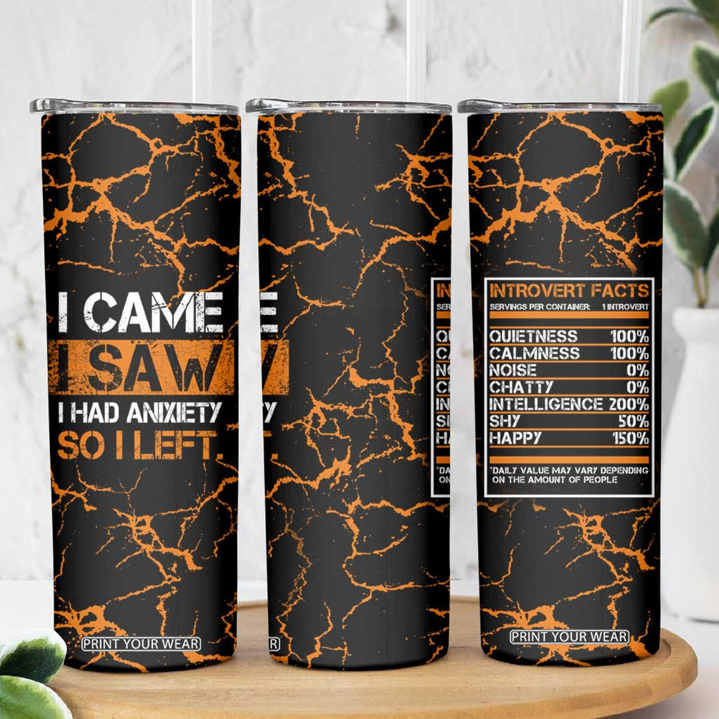 Funny Introvert Skinny Tumbler I Came I Saw I Had Anxiety So I Left TB09 Print Your Wear
