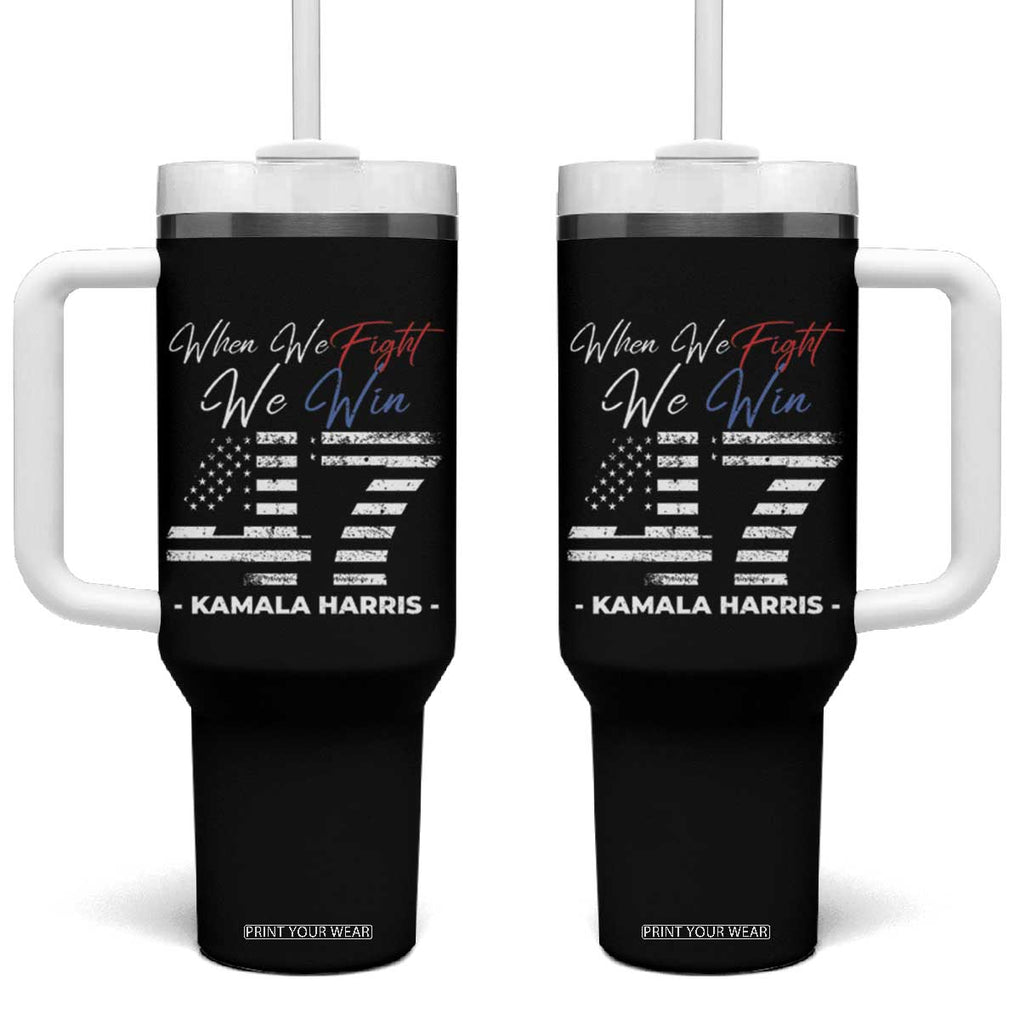 Kamala President 47 Tumbler With Handle When We Fight We Win Harris Madam President 2024 TB09 One Size: 40 oz Black Print Your Wear