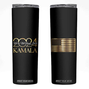 Kamala 2024 Skinny Tumbler We're Not Going Back America Flag TB09 Black Print Your Wear