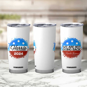 Harris For President 2024 Tumbler Cup Kamala We Are Not Going Back TB09 Print Your Wear