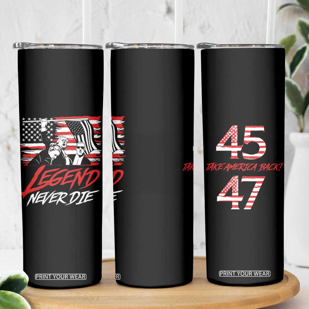 Trump 45 47 Skinny Tumbler Legend Never Die US President 2024 Take America Back TB09 Print Your Wear