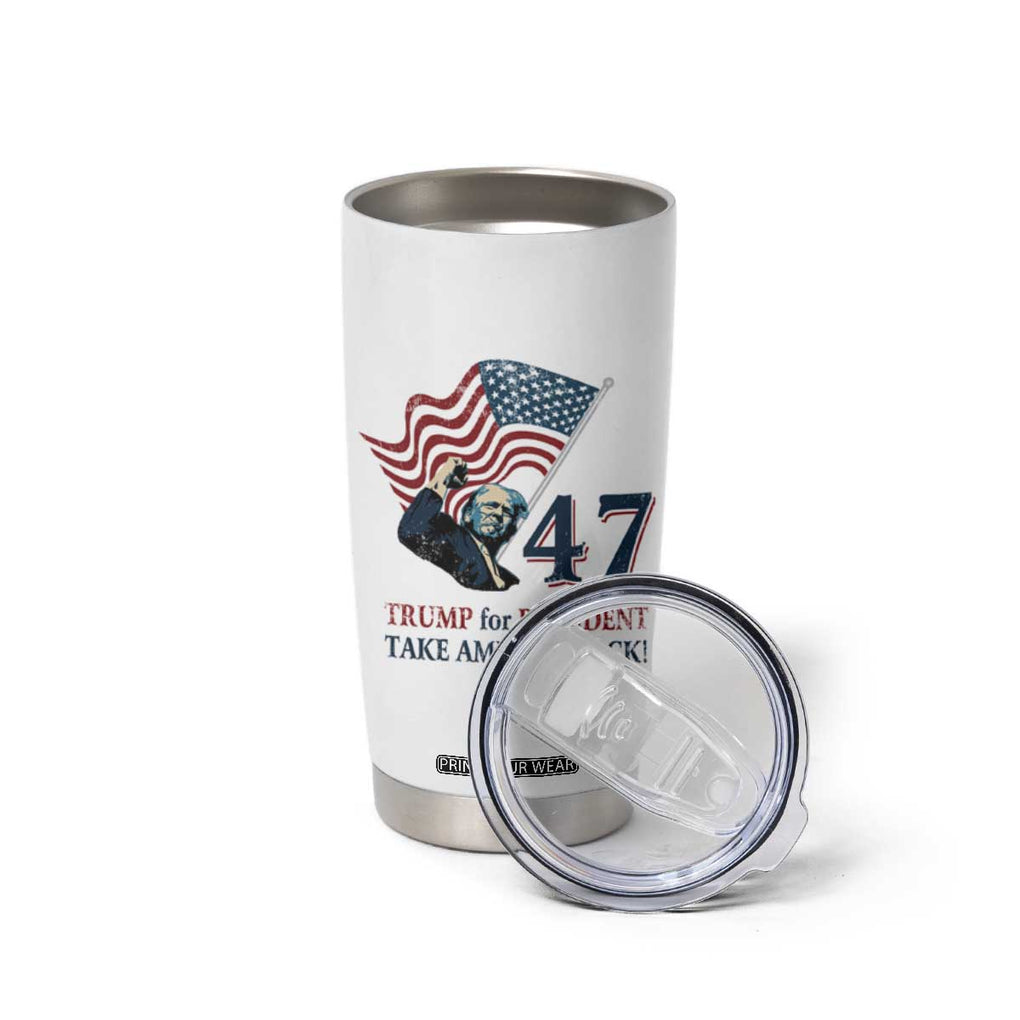 Trump 47 Tumbler Cup Trump For President 2024 Take America Back TB09 Print Your Wear
