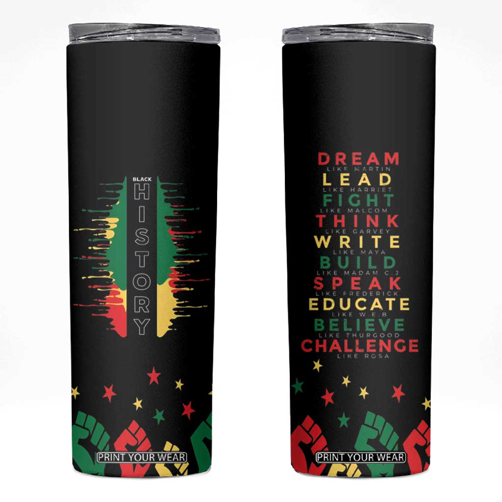 Black History Skinny Tumbler Dream Like Martin Lead Like Harriet Fight Like Malcolm Black Pride TB09 Black Print Your Wear