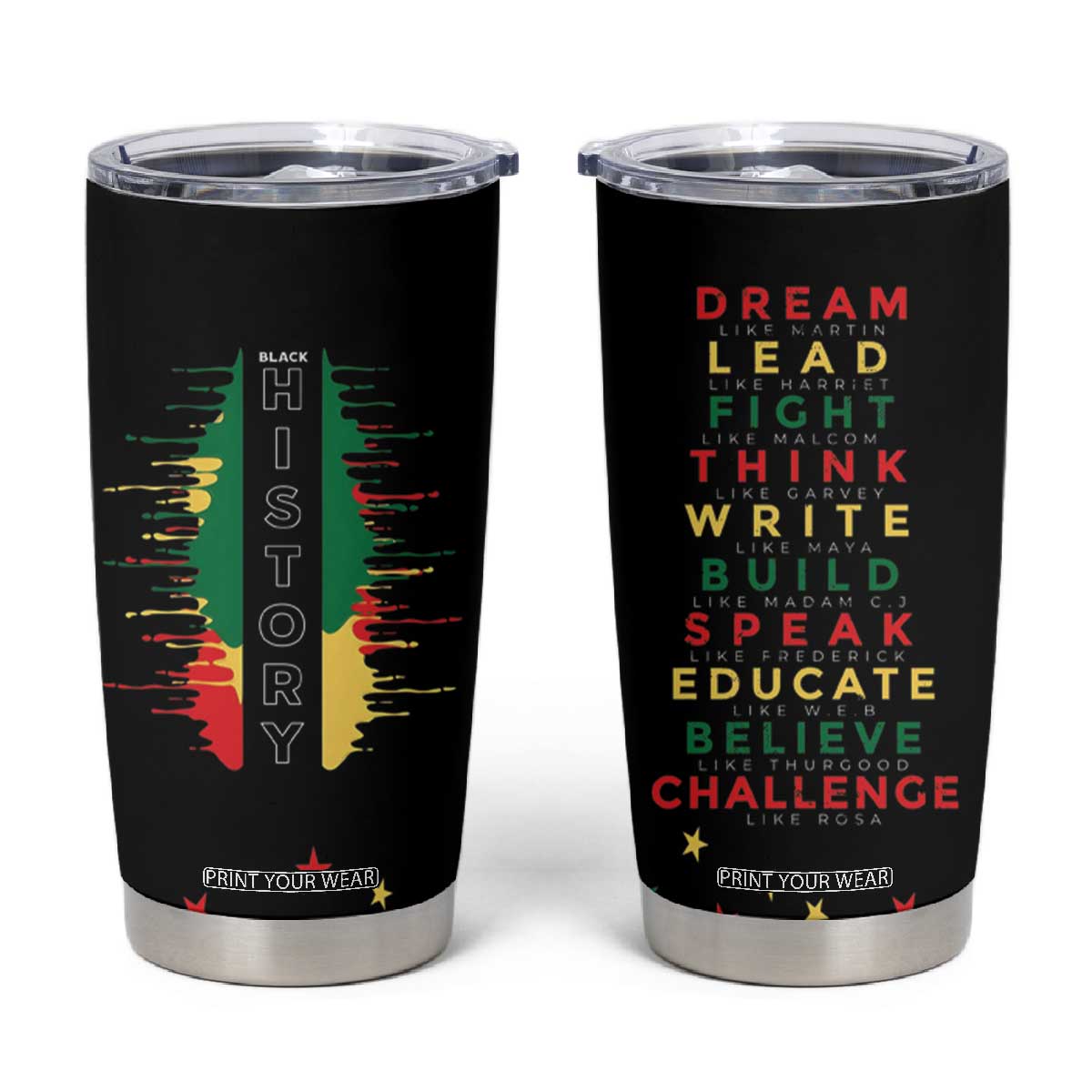 Black History Tumbler Cup Dream Like Martin Lead Like Harriet Fight Like Malcolm Black Pride TB09 Black Print Your Wear