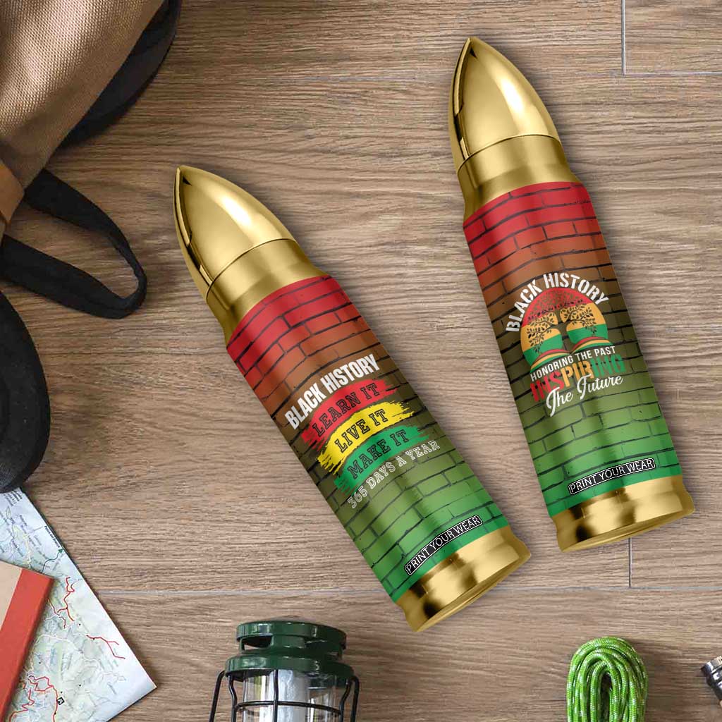 Black History Bullet Tumbler Learn It Live It Make It 365 Days A Year TB09 Print Your Wear