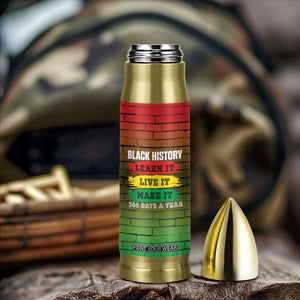 Black History Bullet Tumbler Learn It Live It Make It 365 Days A Year TB09 Print Your Wear