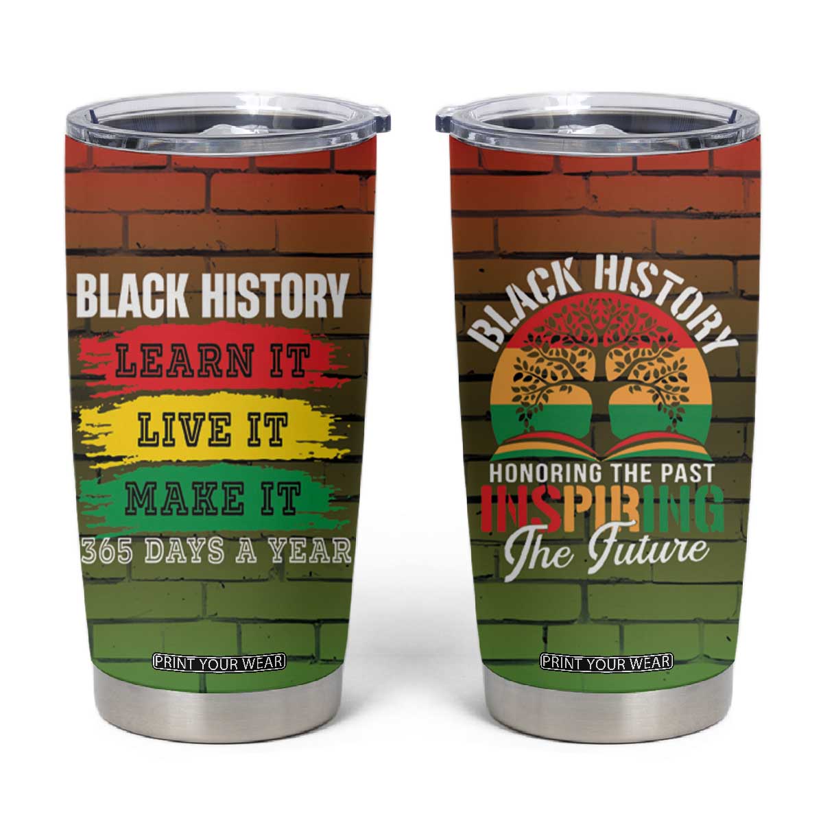 Black History Tumbler Cup Learn It Live It Make It 365 Days A Year TB09 Pan-African Print Your Wear