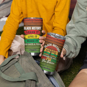 Black History Tumbler Cup Learn It Live It Make It 365 Days A Year TB09 Print Your Wear