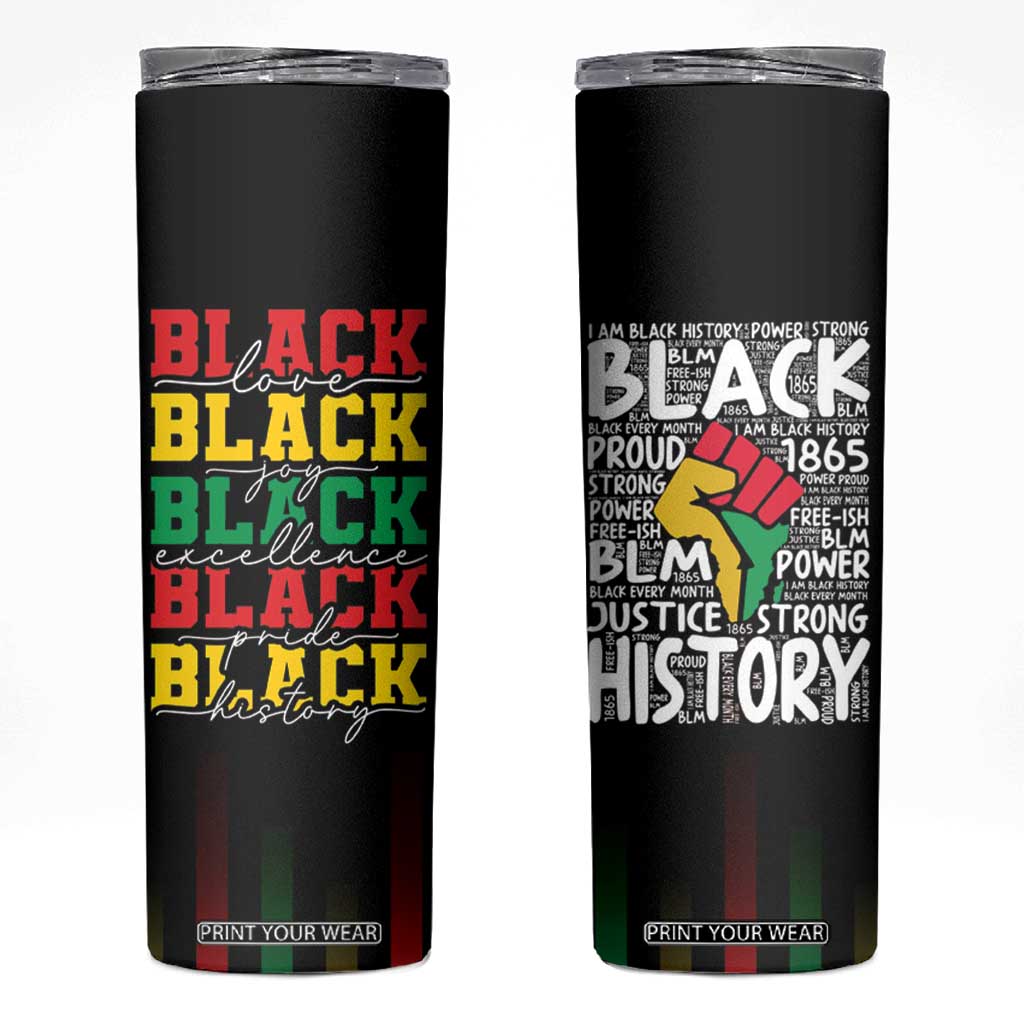 Black Pride Skinny Tumbler Black Love Joy Excellence Pride BLM Black History TB09 Black Print Your Wear