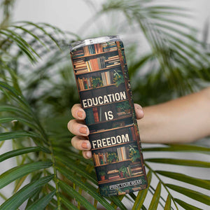 Black Educator Skinny Tumbler Education Is Freedom Bookish Black History TB09 Print Your Wear